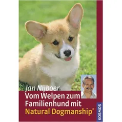 Vom Welpen zum Familienhund mit Natural Dogmanship, Ratgeber von Jan Nijboer