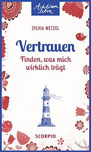 Sylvia Wetzel - Vertrauen: Finden, was mich wirklich trägt (Achtsam leben) - Preis vom 18.10.2026 19:22:15 h