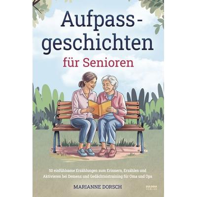 Aufpass Geschichten für Senioren, Taschenbuch von Marianne Dorsch, Eulogia Verlags GmbH, 978-3-96967-542-7