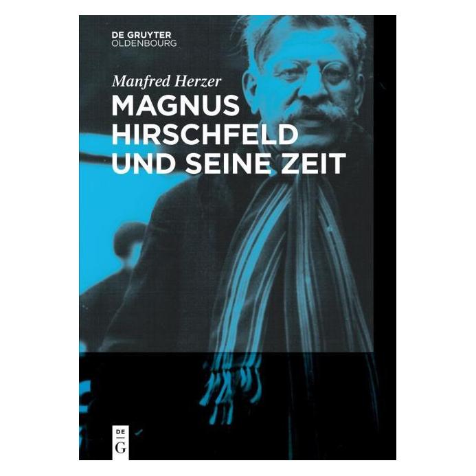 De Gruyter Magnus Hirschfeld und seine Zeit (Deutsch, Hardcover, Manfred Herzer) (7171026)