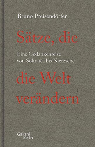 Bruno Preisendörfer - Sätze, die die Welt verändern: Eine Gedankenreise von Sokrates bis Nietzsche - Preis vom 05.10.2026 03:47:11 h