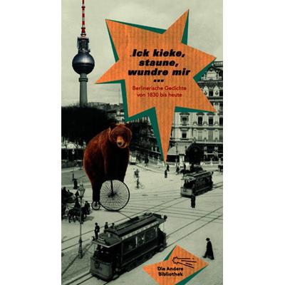 Ick kieke, staune, wundre mir, Gebundene Ausgabe von , AB - Die Andere Bibliothek, 978-3-8477-2018-8
