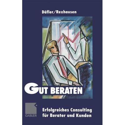 Gut beraten!, Taschenbuch von Daniel Rexhausen, Betriebswirtschaftlicher Verlag Gabler, 978-3-322-91278-7