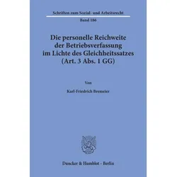 Die personelle Reichweite der Betriebsverfassung im Lichte des Gleichheitssatzes (Art. 3 Abs. 1 GG)., Fachbücher von Karl-Friederich Bremeier