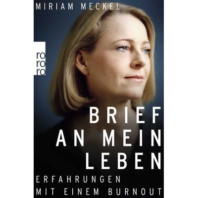 Brief an mein Leben, Taschenbuch von Miriam Meckel, Rowohlt Taschenbuch