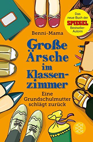 Benni-Mama - Große Ärsche im Klassenzimmer: Eine Grundschulmutter schlägt zurück - Preis vom 17.10.2026 19:25:27 h