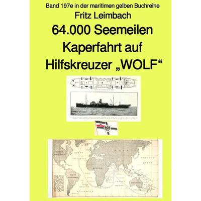 4.000 Seemeilen Kaperfahrt auf Hilfkreuzer 'WOLF' - Band 197e in der maritimen gelben Buchreihe - Farbe - bei Jürgen Ruszkowski, Taschenbuch von Fritz