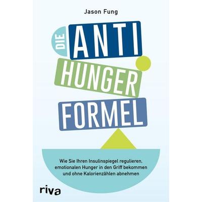 Die Anti-Hunger-Formel, Taschenbuch von Jason Fung, Riva, 978-3-7423-0778-1