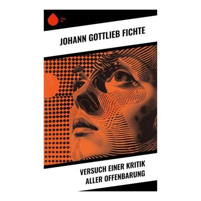 Versuch einer Kritik aller Offenbarung, Taschenbuch von Johann Gottlieb Fichte, Sharp Ink, 978-80-283-5474-9