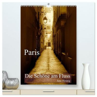 Paris - Die Schöne am Fluss (hochwertiger Premium Wandkalender 2027 DIN A2 hoch), Kunstdruck in Hochglanz