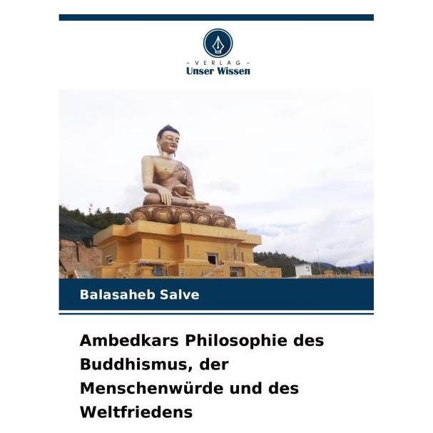 Umbreit Ambedkars Philosophie des Buddhismus, der Menschenwürde und des Weltfriedens (Deutsch, Softcover, Balasaheb Salve) (63559963)