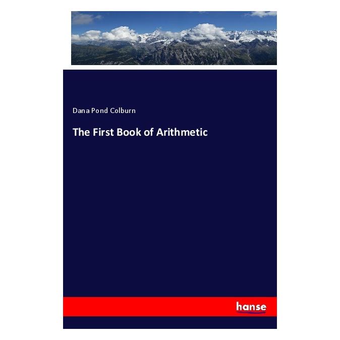 Hansebooks The First Book of Arithmetic (Englisch, Softcover, Dana Pond Colburn) (56015937)