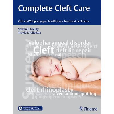 Complete Cleft Care, von Steven L. Goudy,Travis T. Tollefson, Georg Thieme Verlag, 978-1-60406-847-4