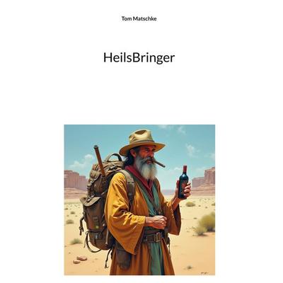 HeilsBringer, Gebundene Ausgabe von Tom Matschke, BoD – Books on Demand, 978-3-8370-7686-8