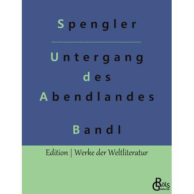 Der Untergang des Abendlandes, Taschenbuch von Oswald Spengler, Gröls Verlag, 978-3-9882819-7-5