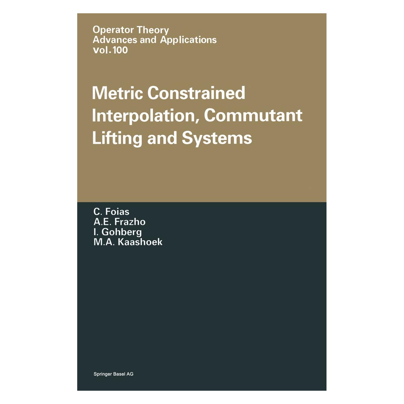 Birkhäuser Metric Constrained Interpolation, Commutant Lifting and Systems (Englisch, Hardcover, A. E. Frazho, C. Foias, I. Gohberg, M. A. Kaashoek) (9783764358891)