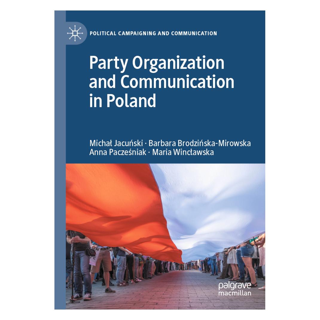 Springer Party Organization and Communication in Poland (Englisch, Softcover, Anna Paczesniak, Barbara Brodzinska-Mirowska, Maria Winclawska, Michal Jacunski, Michał Jacuński) (56231377)