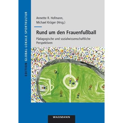 Rund um den Frauenfußball, Taschenbuch von , Waxmann Verlag GmbH, 978-3-8309-3014-3
