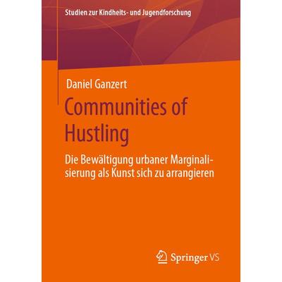 Communities of Hustling, Taschenbuch von Daniel Ganzert, Springer Fachmedien Wiesbaden GmbH, 978-3-658-30410-2