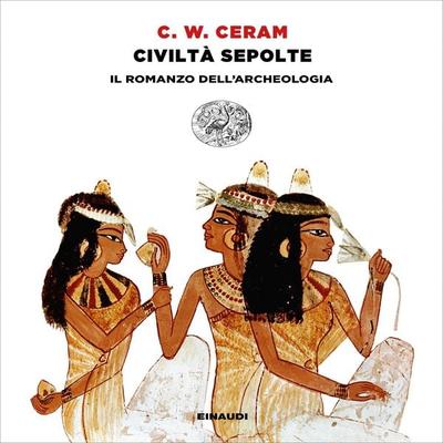 Civiltà sepolte - C. W. Ceram, Audio, 9788858493748