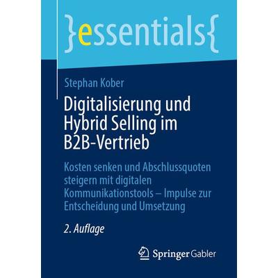 Digitalisierung und Hybrid Selling im B2B-Vertrieb, Taschenbuch von Stephan Kober, Springer Fachmedien Wiesbaden GmbH, 978-3-658-38952-9