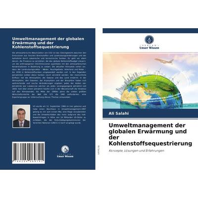 Umweltmanagement der globalen Erwärmung und der Kohlenstoffsequestrierung, Taschenbuch von Ali Salahi, Verlag Unser Wissen, 978-620-4-06979-1