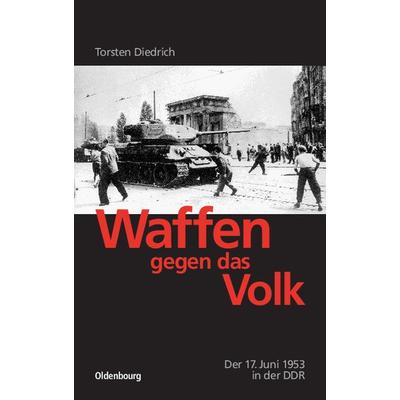 Waffen gegen das Volk, Gebundene Ausgabe von Torsten Diedrich, De Gruyter Oldenbourg, 978-3-486-56735-9