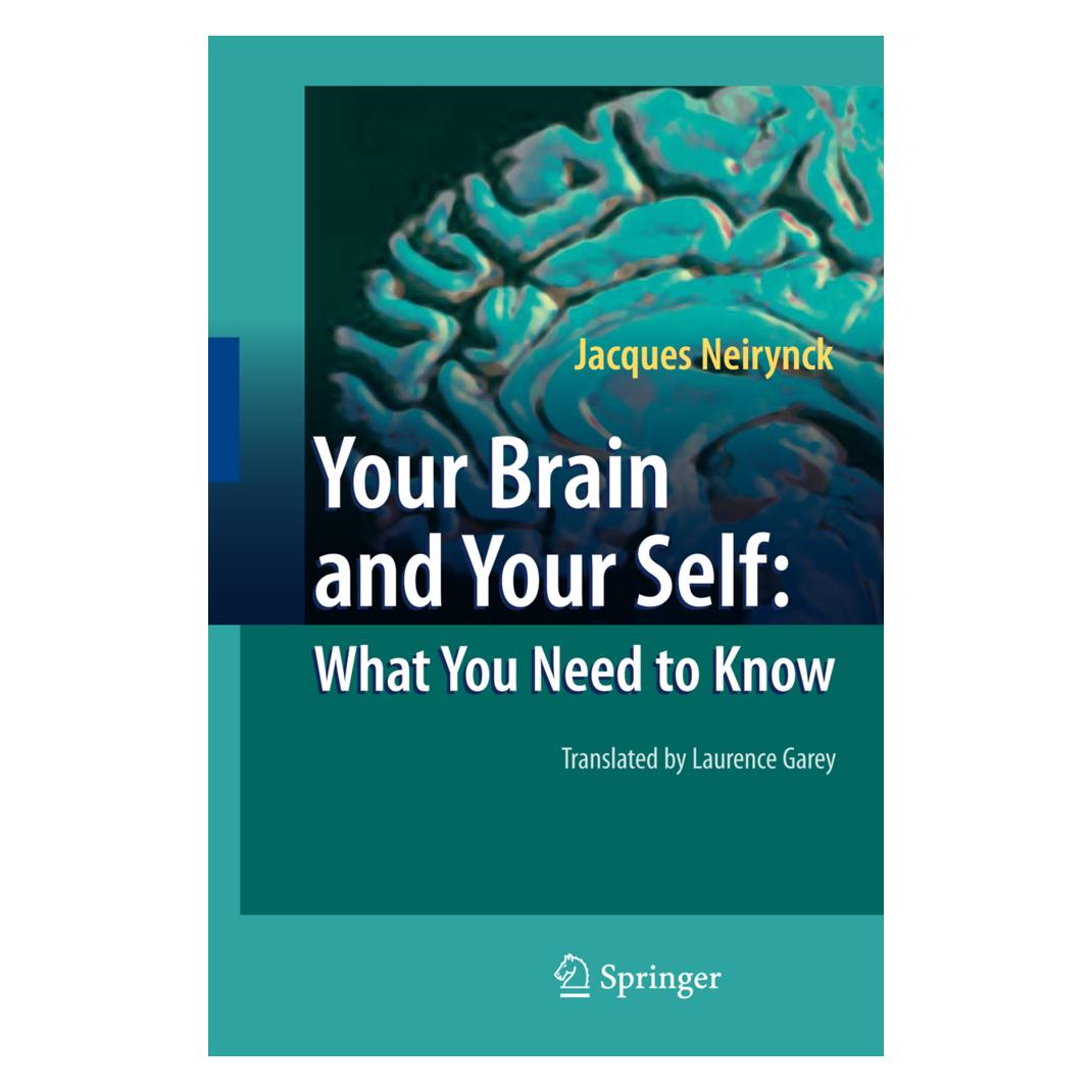 Springer Your Brain and Your Self: What You Need to Know (Englisch, Softcover, Jacques Neirynck) (55194072)