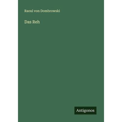 Das Reh, Taschenbuch von Raoul Dombrowski, Antigonos Verlag, 978-3-563-12932-6