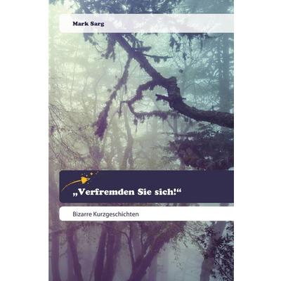 Verfremden Sie sich!, Taschenbuch von Mark Sarg, Goldene Rakete, 978-620-0-51968-9