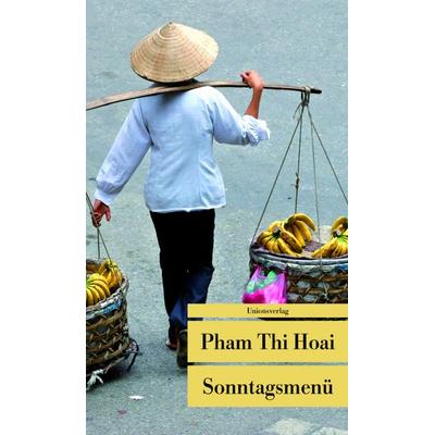 Sonntagsmenü, Taschenbuch von Pham Thi Hoai, Unionsverlag, 978-3-293-20459-1