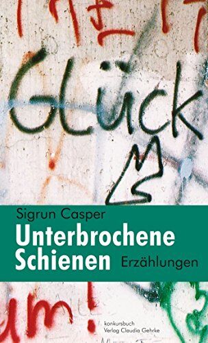 Sigrun Casper - Unterbrochene Schienen: Erzählungen - Preis vom 10.10.2026 11:48:34 h