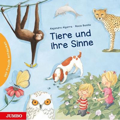 Tiere und ihre Sinne, Gebundene Ausgabe von Alejandro Algarra, JUMBO, 978-3-8337-5008-3