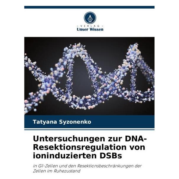 Umbreit Untersuchungen zur DNA-Resektionsregulation von ioninduzierten DSBs (Deutsch, Softcover, Tatyana Syzonenko) (63599878)
