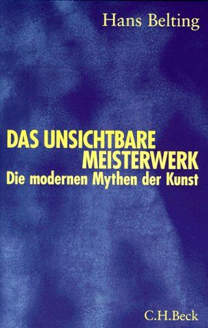 Hans Belting - Das unsichtbare Meisterwerk: Die modernen Mythen der Kunst - Preis vom 18.10.2026 15:28:09 h