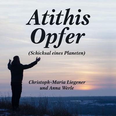 Atithis Opfer - Christoph-Maria Liegener, Audio, 4061707905681