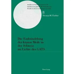 Die Entbündelung der letzten Meile in der Schweiz im Lichte des GATS, Fachbücher von Thomas Fischer