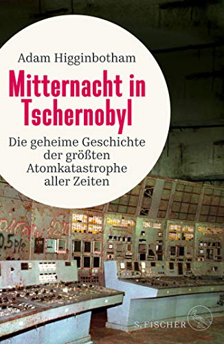 Adam Higginbotham - Mitternacht in Tschernobyl: Die geheime Geschichte der größten Atomkatastrophe aller Zeiten - Preis vom 09.10.2026 07:28:09 h
