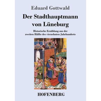 Der Stadthauptmann von Lüneburg, Taschenbuch von Eduard Gottwald, BoD - Books on Demand, 978-3-7437-4735-7