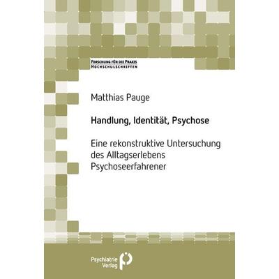 Handlung, Identität, Psychose, Taschenbuch von Matthias Pauge, Psychiatrie Verlag, 978-3-96605-273-3
