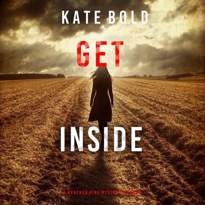 Get Inside (A Heather King Suspense Thriller—Book Eight) - Kate Bold, Audio, 9798341599703