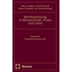 Rechtsprechung in Wissenschaft, Praxis und Lehre, Fachbücher von Bernd Scheiff, Anne Sanders, Ann-Marie Kaulbach, Susanne Kalss, Henrike von Scheliha, Johannes W. Flume, Arnd Arnold