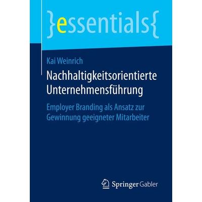 Nachhaltigkeitsorientierte Unternehmensführung, Taschenbuch von Kai Weinrich, Springer Fachmedien Wiesbaden GmbH, 978-3-658-08362-5