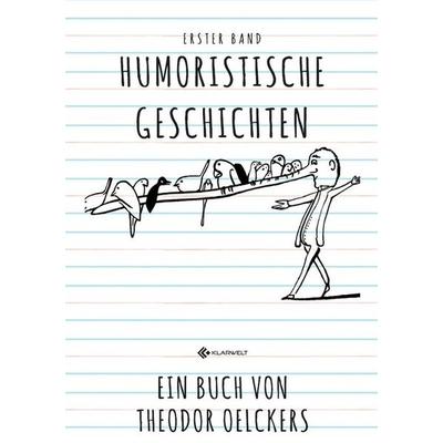 Humoristische Geschichten, Taschenbuch von Theodor Oelckers, Epubli, 978-3-7485-3290-3