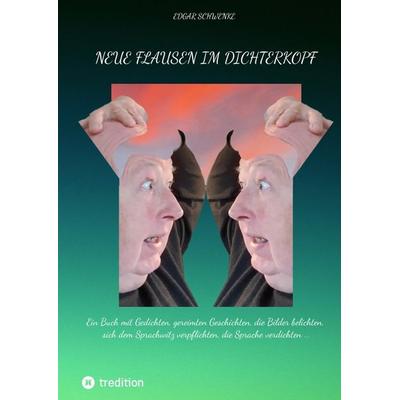 Neue Flausen im Dichterkopf, Gebundene Ausgabe von Edgar Schwenke, Tredition, 978-3-384-72835-7