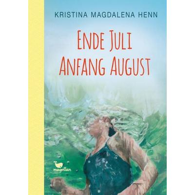 Ende Juli, Anfang August, Gebundene Ausgabe von Kristina Magdalena Henn, Magellan