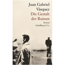 Die Gestalt der Ruinen, Belletristik von Juan Gabriel Vásquez