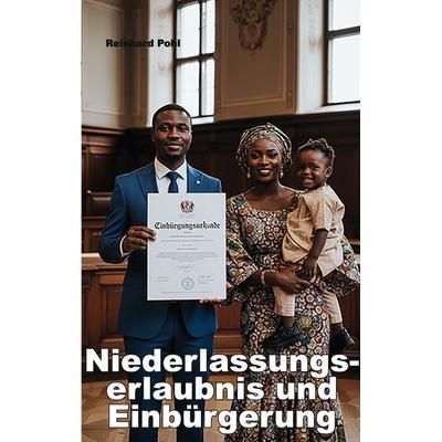 Niederlassungserlaubnis und Einbürgerung, Taschenbuch von Reinhard Pohl, BoD – Books on Demand, 978-3-695-71428-5