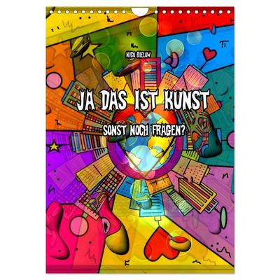 Ja das ist Kunst, sonst noch Fragen (Wandkalender 2026 DIN A4 hoch), CALVENDO Monatskalender