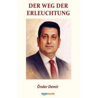 Der Weg der Erleuchtung, Taschenbuch von Önder Demir, Bookmundo, 978-94-038-2037-8